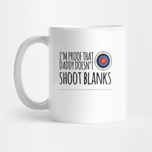 I'm proof that daddy doesn't shoot blanks Mug